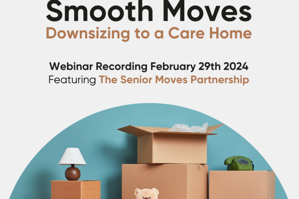 Webinar: Smooth Moves, Down Sizing to a Care Home