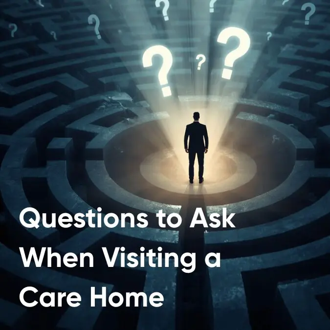 Questions to Ask When Visiting a Care Home
